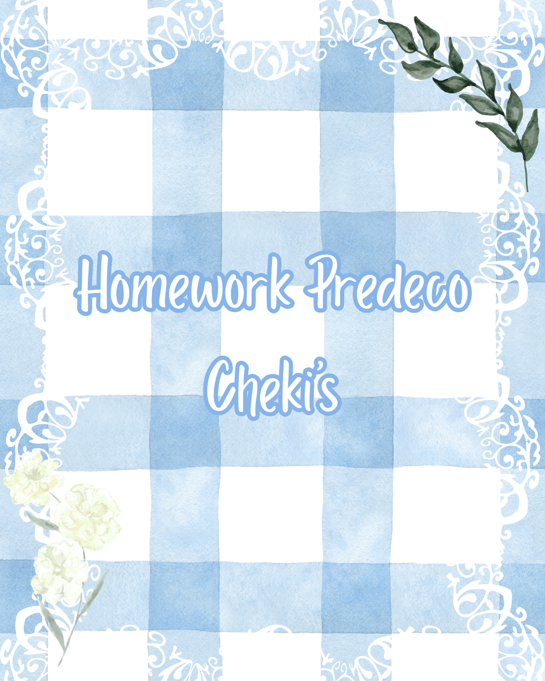 Homework Cheki's