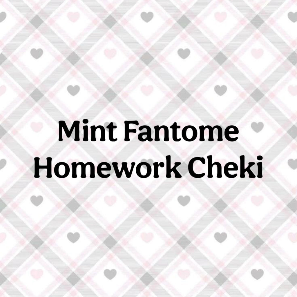 Mint Fantome Cheki's (homework cheki)