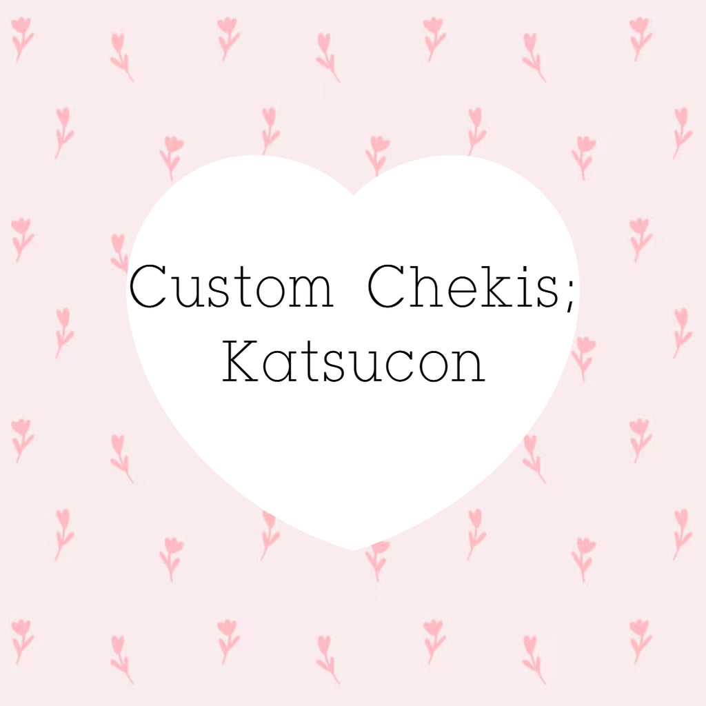 Katsucon Custom Chekis